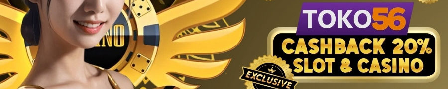 CASHBACK 20% SLOT & LIVE CASINO TOKO56